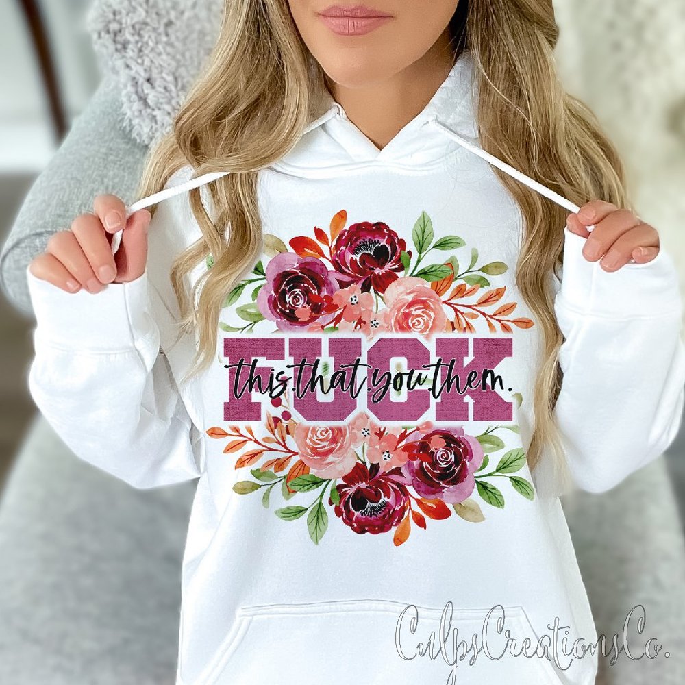 F*ck this that you them watecolor floral design womens hooded sweatshirt